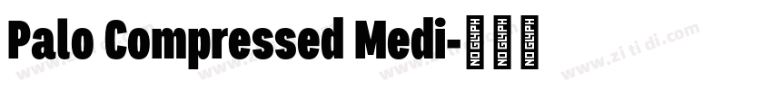 Palo Compressed Medi字体转换 Palo Compressed Medi字体转换